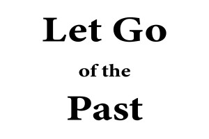 LET GO OF THE PAST